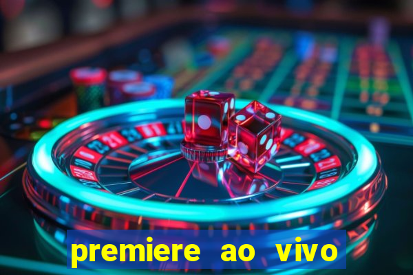 premiere ao vivo hoje gratis